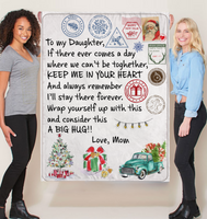 To My Daughter Wrap Yourself Up Consider Big Hug Keep Me In Your Heart Christmas Xmas Gift From Mom Fleece Sherpa Mink Blanket