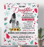 To My Daughter Overwhelmed Straighten Crown Brave Courage Love Life Gift From Mom Christmas Xmas Fleece Sherpa Mink Blanket