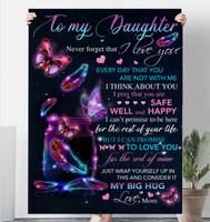 To My Daughter Never Forget I Love You Rest Of Life Big Hug Butterfly Gift From Mom Fleece Sherpa Mink Blanket