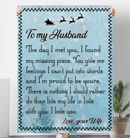 To My Husband Day Met You I Found Missing Piece Proud To Be Yours Love You Wife Christmas Gift Fleece Sherpa Mink Blanket