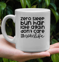 Zero Sleep Bun Hair Late Again Don't Care Momlife Mothers Day Gift White Coffee Mug