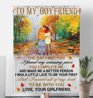 To My Boyfriend Day Met You I Found Missing Piece All My Last Be With You Gift From Girlfriend Fleece Sherpa Mink Blanket