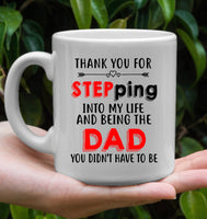 Thank You For Stepping Into My Life And Being The Dad You Didn't Have To Be Fathers Day Gift White Coffee Mug