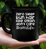 Zero Sleep Bun Hair Late Again Don't Care Momlife Mothers Day Gift Black Coffee Mug