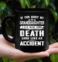 If You Hurt My Granddaughter I Can Make Your Death Look Like An Accident Black Coffee Mug