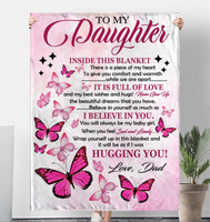 To My Daughter I Believe Hugging Hug You Gift From Dad Butterfly Never Give up Fleece Sherpa Mink Blanket