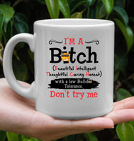 I'm A Bitch Beautiful Intelligent Thoughtful Caring Honest Low Bullshit Tolerance Don't Try Me Emoji White Coffee Mug