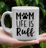 Mom Life is Ruff Dog Lover Mothers Day Gift White Coffee Mug