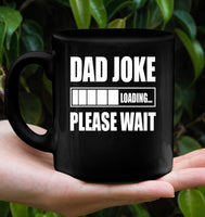 Dad Joke Loading Please Wait Fathers Day Gift Black Coffee Mug