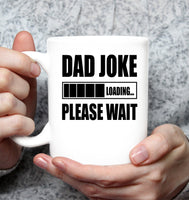 Dad Joke Loading Please Wait Fathers Day Gift White Coffee Mug