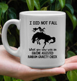 I Did Not Fall What You Saw Was An Equine Assisted Random Gravity Check White Coffee Mug