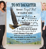 To My Daughter Never Forget That I Love You Believe Yoursef Old Eagle Gift From Dad Fleece Sherpa Mink Blanket