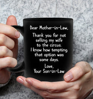 To Mother In Law Thank You Not Selling My Wife To Circus Son In Law Mothers Day Gift Black Coffee Mug