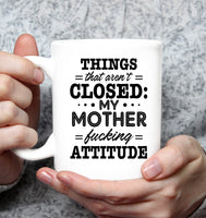 Things That Aren't Closed My Mother Fucking Attitude Mothers Day Gift White Coffee Mug