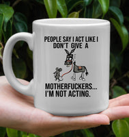 I Act Like I Don t Give A I Am Not Acting Donkey Mouse Rat Sarcasm Humor Gift Jackass For Mom Mothers Day Gift White Coffee Mug