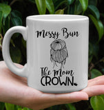 Messy Bun The Mom Crown Mothers Day Gift White Coffee Mug