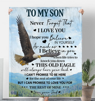 To My Son Never Forget That I Love You Believe Yoursef Old Eagle Gift From Dad Fleece Sherpa Mink Blanket