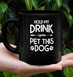 Hold My Drink I Gotta Pet This Dog Lover T Shirts