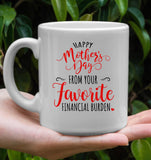 Personalized Custom Happy Mothers Day From Your Favorite Financial Burden White Coffee Mug