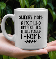 Sweary Mom A Mom Who Appreciates A Well Placed F Bomb Mothers Day Gift White Coffee Mug