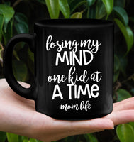 Losing My Mind Onekid At A Time Momlife Mothers Day Gift Black Coffee Mug