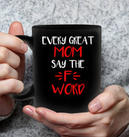 Every Great Mom Say The F Word Mothers Day Gift Black Coffee Mug