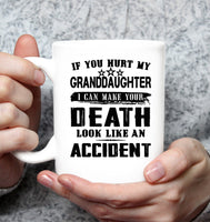 If You Hurt My Granddaughter I Can Make Your Death Look Like An Accident White Coffee Mug