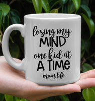 Losing My Mind Onekid At A Time Momlife Mothers Day Gift White Coffee Mug