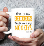 This Is My Circus These Are My Monkeys Momlife Mom Life Mothers Day Gift White Coffee Mug