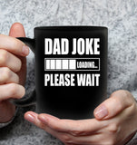 Dad Joke Loading Please Wait Fathers Day Gift Black Coffee Mug