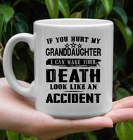 If You Hurt My Granddaughter I Can Make Your Death Look Like An Accident White Coffee Mug