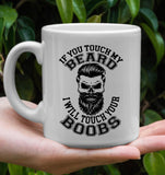 If You Touch My Beard I Will Touch Your Boobs White Coffee Mug