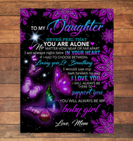 To My Daughter Never Feel Alone I Love Support You Butterfly Mandala Gift From Mom Fleece Sherpa Mink Blanket