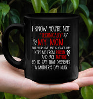 I Know You're Not Technically Mom Your Love Guidance Kept Me Face Tattoos Mothers Day Gift Black Coffee Mug