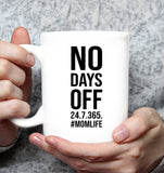 No Days Off 24 7 365 #Momlife Mom Life Mothers Day Gift White Coffee Mug