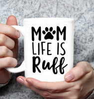 Mom Life is Ruff Dog Lover Mothers Day Gift White Coffee Mug