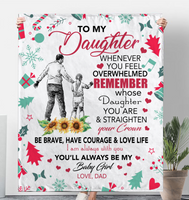 To My Daughter Overwhelmed Straighten Crown Brave Courage Love Life Gift From Dad Christmas Xmas Fleece Sherpa Mink Blanket