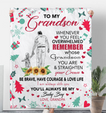 To My Grandson Overwhelmed Straighten Crown Brave Courage Love Life Gift From Grandpa Christmas Xmas Fleece Sherpa Mink Blanket