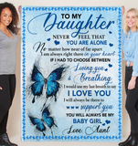 To My Daughter Never Feel Alone I Love You Support Butterfly Gift From Mom To Baby Girl Fleece Sherpa Mink Blanket