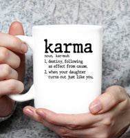 Karma Destiny Following As Effect From Cause When Your Daughter Turns Out Like You Mothers Day Gift For Mom White Coffee Mug