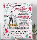 To My Daughter Overwhelmed Straighten Crown Brave Courage Love Life Gift From Dad Christmas Xmas Fleece Sherpa Mink Blanket