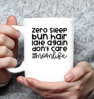 Zero Sleep Bun Hair Late Again Don't Care Momlife Mothers Day Gift White Coffee Mug