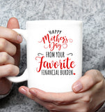 Personalized Custom Happy Mothers Day From Your Favorite Financial Burden White Coffee Mug