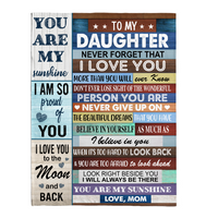 To My Daughter Never Forget That I Love You Never Give Up Believe In Yourself Gift From Mom Fleece Sherpa Mink Blanket