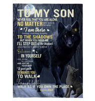 To My Son Never Feel Alone Stay Strong Confident Dad Believe Love You Wolf Fleece Sherpa Mink Blanket