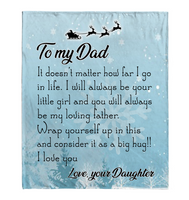 To My Dad I Always Your Little Girl Love You Father's Day Gift Daughter Christmas Fleece Sherpa Mink Blanket