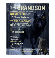 To My Grandson Never Feel Alone Stay Strong Confident Grandpa Believe Love You Wolf Fleece Sherpa Mink Blanket