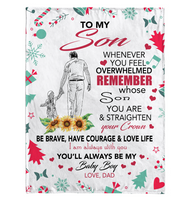 To My Son Overwhelmed Straighten Crown Brave Courage Love Life Gift From Dad Christmas Xmas Fleece Sherpa Mink Blanket