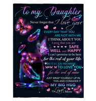 To My Daughter Never Forget I Love You Rest Of Life Big Hug Butterfly Gift From Mom Fleece Sherpa Mink Blanket