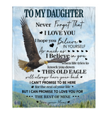 To My Daughter Never Forget That I Love You Believe Yoursef Old Eagle Gift From Mom Fleece Sherpa Mink Blanket